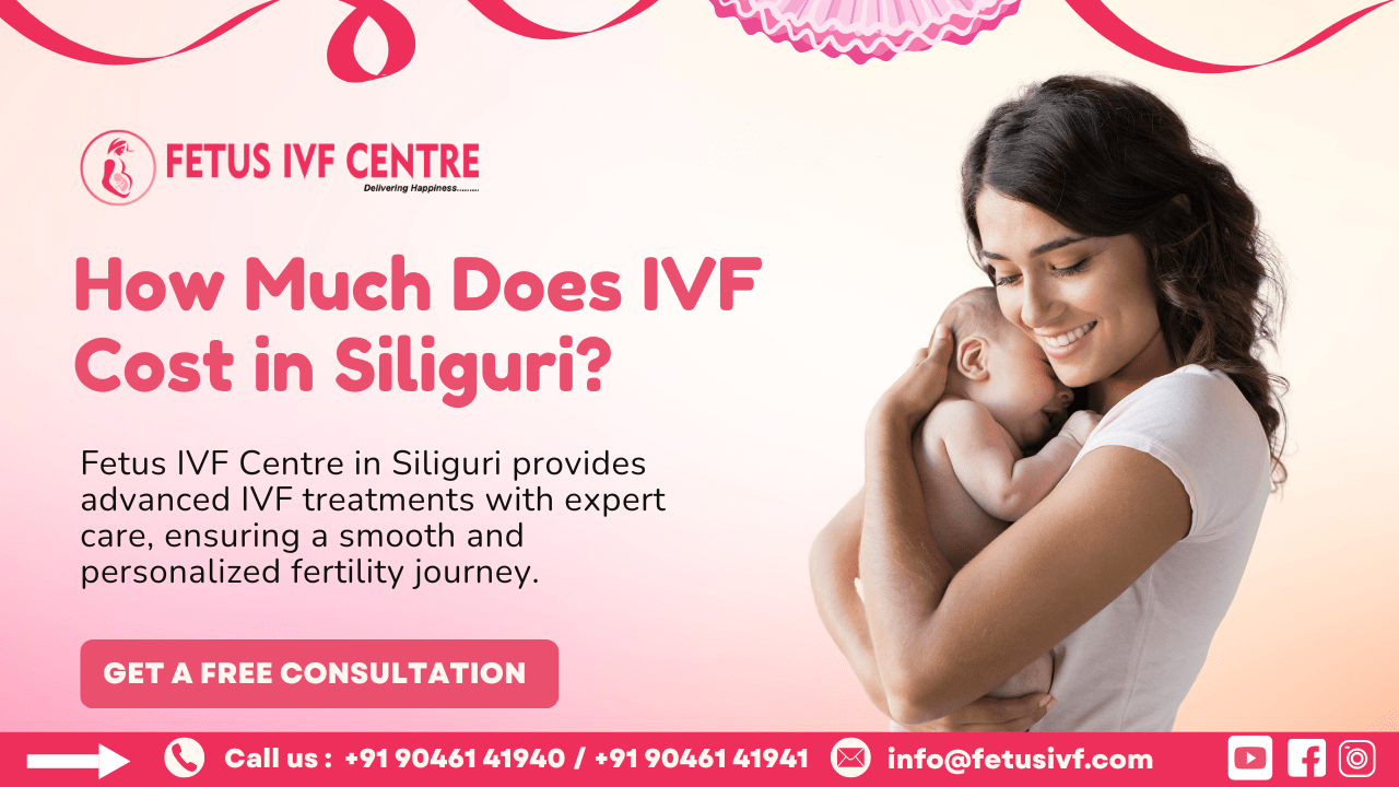 IVF Cost in Siliguri