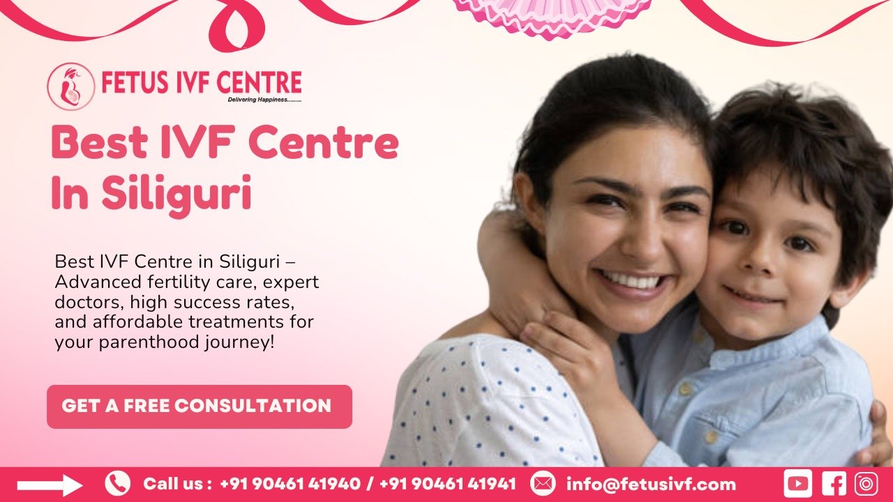 Best IVF Centre in Siliguri: Trusted Fertility Experts & Transparent Pricing